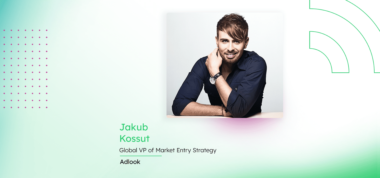 Adlook Welcomes Industry Veteran Jakub Kossut as Global VP of Market Entry Strategy